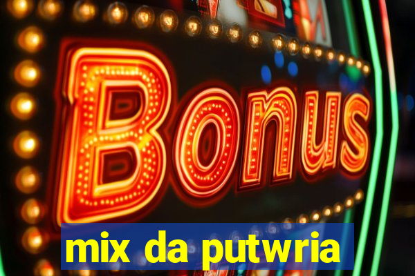 mix da putwria